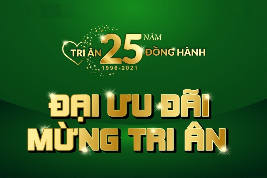 ĐÓN ĐỢI SỰ KIỆN 25 NGÀY ĐẠI ƯU ĐÃI - MỪNG TRI ÂN